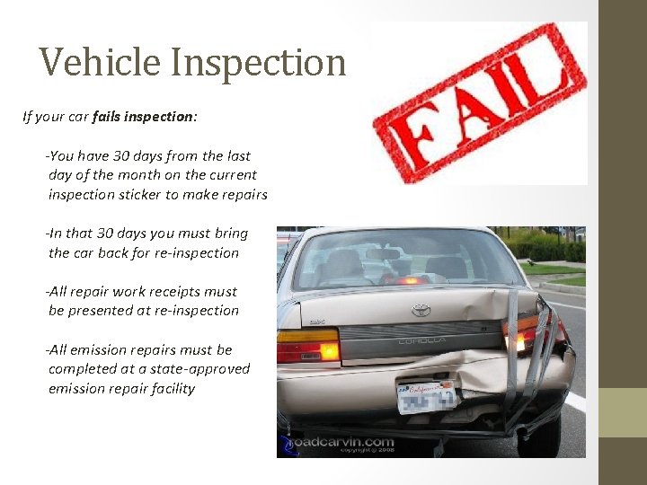 Vehicle Inspection If your car fails inspection: -You have 30 days from the last