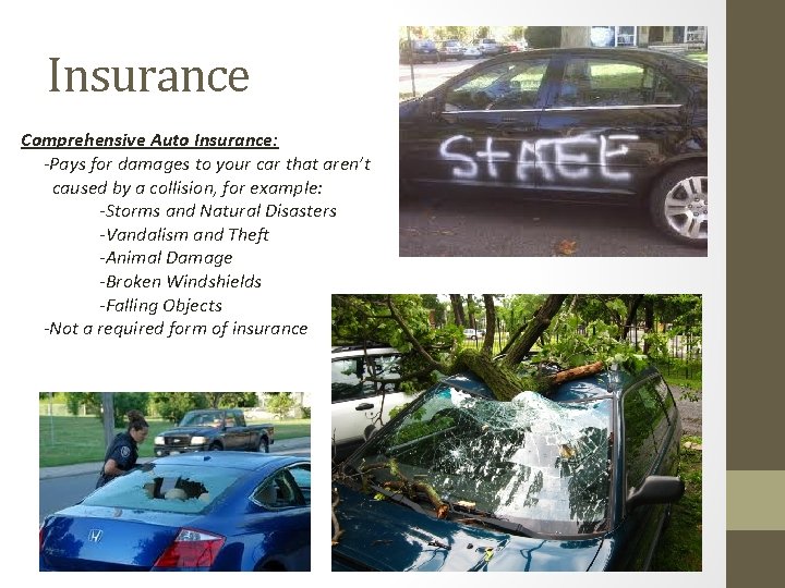 Insurance Comprehensive Auto Insurance: -Pays for damages to your car that aren’t caused by