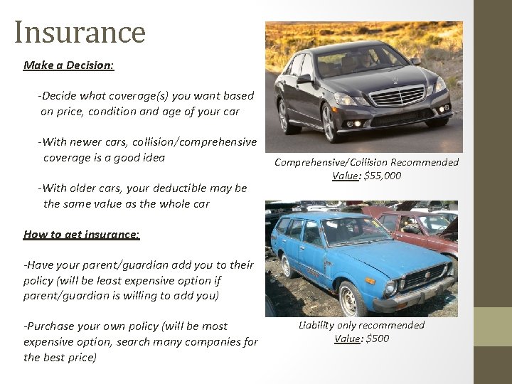 Insurance Make a Decision: -Decide what coverage(s) you want based on price, condition and