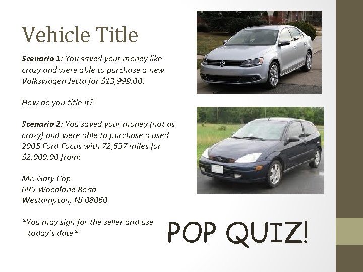 Vehicle Title Scenario 1: You saved your money like crazy and were able to