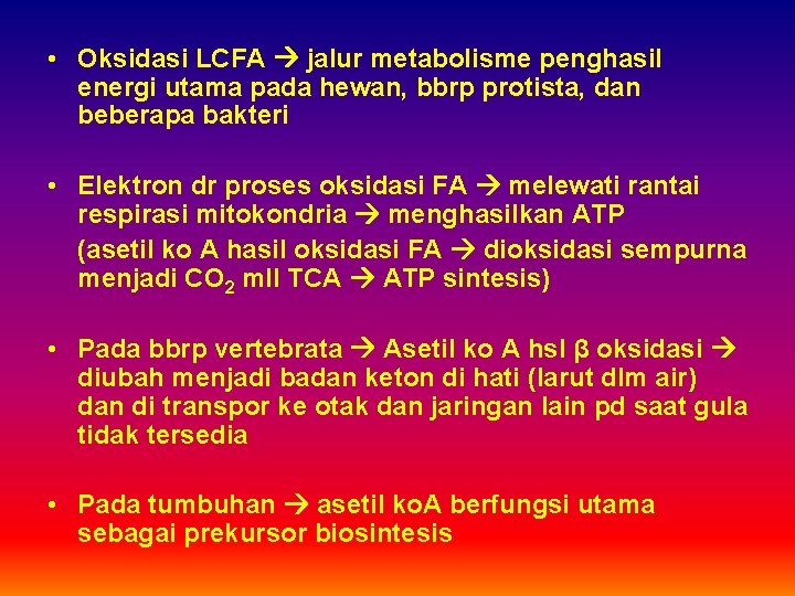  • Oksidasi LCFA jalur metabolisme penghasil energi utama pada hewan, bbrp protista, dan