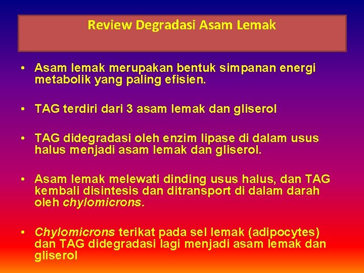 Review Degradasi Asam Lemak • Asam lemak merupakan bentuk simpanan energi metabolik yang paling