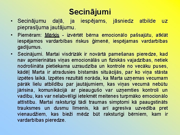 Secinājumi • Secinājumu daļā, ja iespējams, pieprasījuma jautājumu. jāsniedz atbilde uz • Piemēram: Mērķis