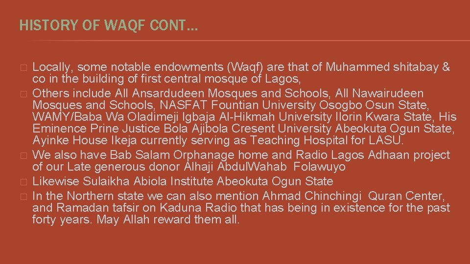 HISTORY OF WAQF CONT… � � � Locally, some notable endowments (Waqf) are that