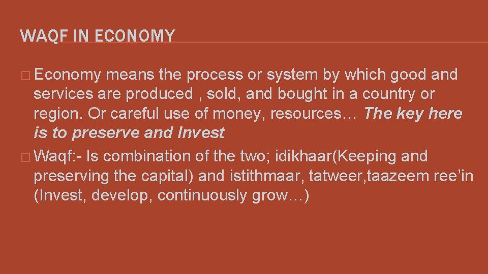 WAQF IN ECONOMY � Economy means the process or system by which good and