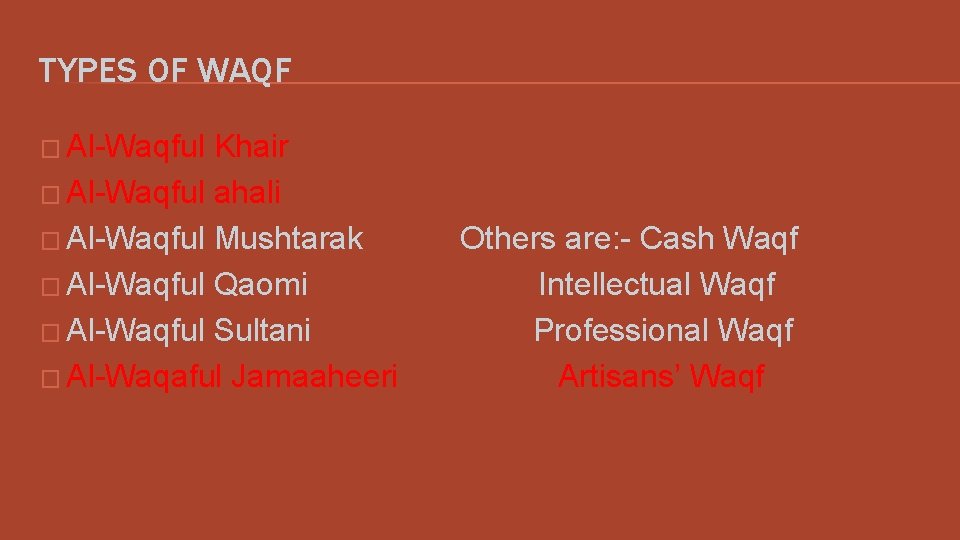 TYPES OF WAQF � Al-Waqful Khair � Al-Waqful ahali � Al-Waqful Mushtarak � Al-Waqful