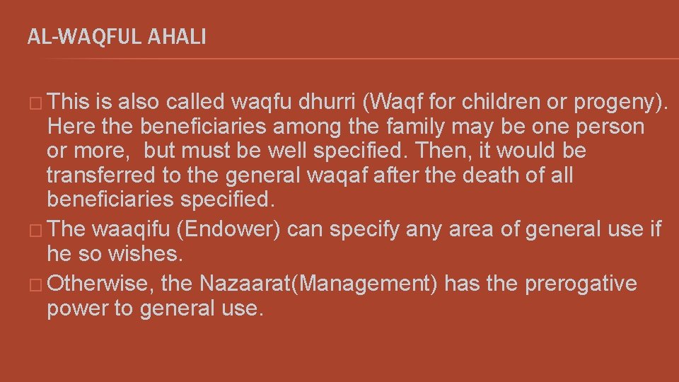 AL-WAQFUL AHALI � This is also called waqfu dhurri (Waqf for children or progeny).