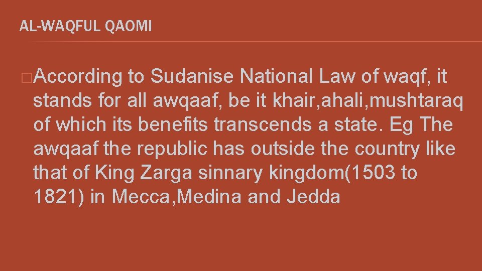 AL-WAQFUL QAOMI �According to Sudanise National Law of waqf, it stands for all awqaaf,