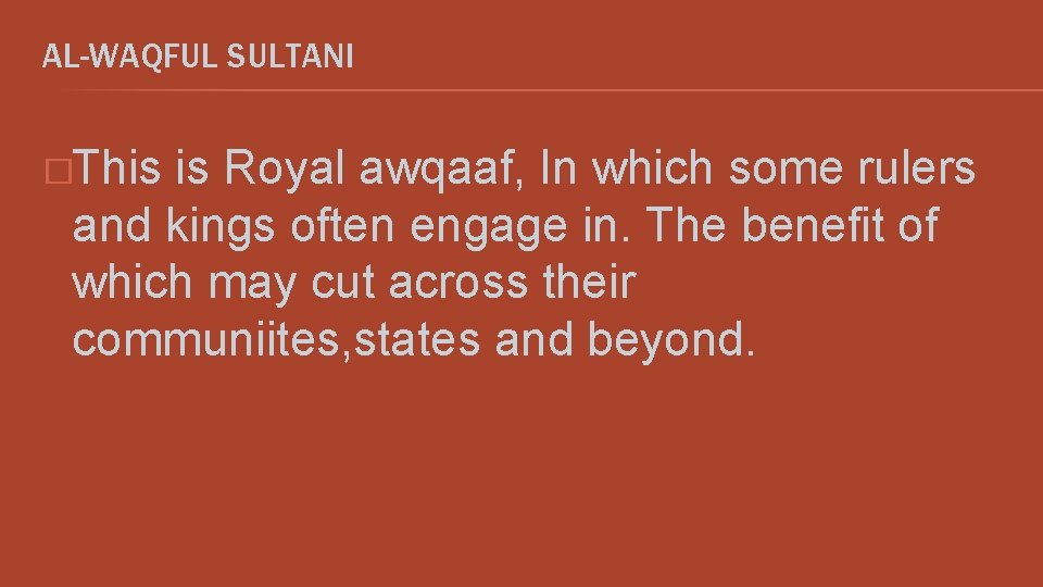 AL-WAQFUL SULTANI �This is Royal awqaaf, In which some rulers and kings often engage