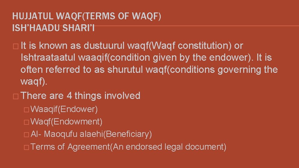 HUJJATUL WAQF(TERMS OF WAQF) ISH’HAADU SHARI’I � It is known as dustuurul waqf(Waqf constitution)