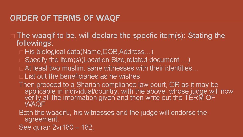 ORDER OF TERMS OF WAQF � The waaqif to be, will declare the specfic