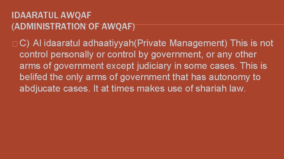 IDAARATUL AWQAF (ADMINISTRATION OF AWQAF) � C) Al idaaratul adhaatiyyah(Private Management) This is not