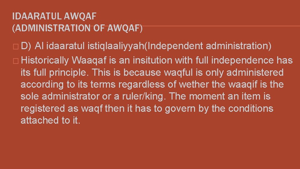 IDAARATUL AWQAF (ADMINISTRATION OF AWQAF) � D) Al idaaratul istiqlaaliyyah(Independent administration) � Historically Waaqaf