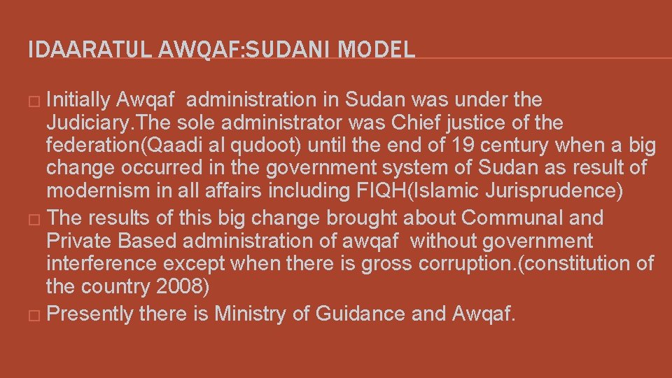 IDAARATUL AWQAF: SUDANI MODEL � Initially Awqaf administration in Sudan was under the Judiciary.