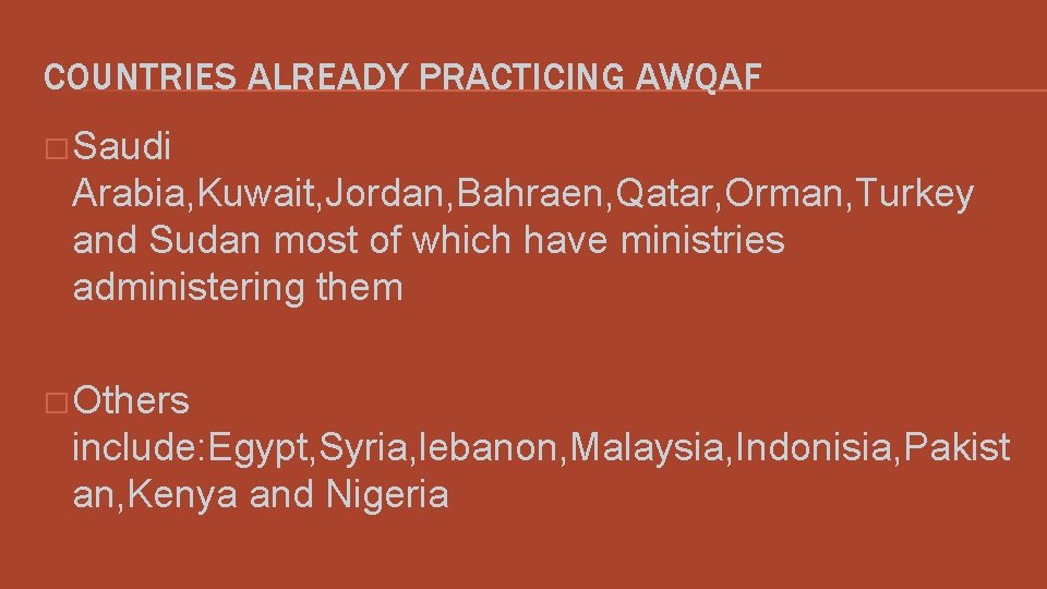 COUNTRIES ALREADY PRACTICING AWQAF � Saudi Arabia, Kuwait, Jordan, Bahraen, Qatar, Orman, Turkey and