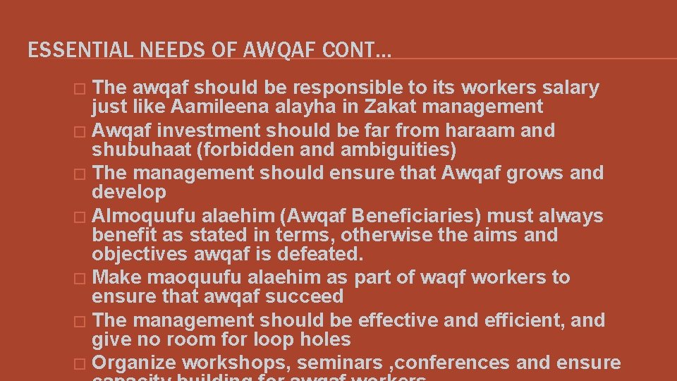 ESSENTIAL NEEDS OF AWQAF CONT… The awqaf should be responsible to its workers salary