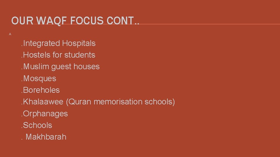 OUR WAQF FOCUS CONT. . A . Integrated Hospitals. Hostels for students. Muslim guest