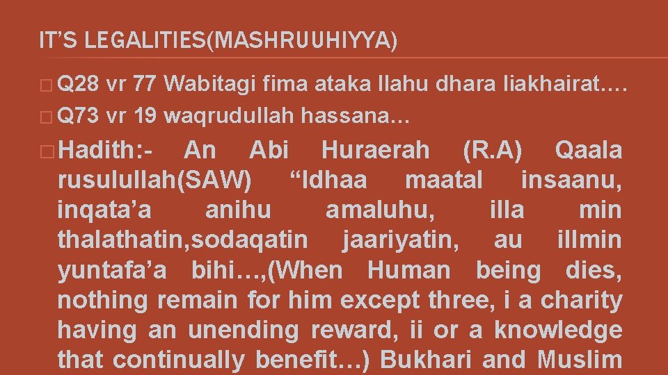 IT’S LEGALITIES(MASHRUUHIYYA) � Q 28 vr 77 Wabitagi fima ataka llahu dhara liakhairat…. �