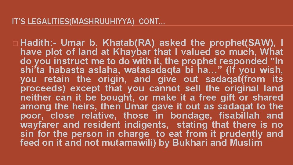 IT’S LEGALITIES(MASHRUUHIYYA) CONT… � Hadith: - Umar b. Khatab(RA) asked the prophet(SAW), I have