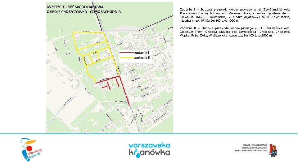 Zadanie I – Budowa przewodu wodociągowego w ul. Zawiślańskiej odc. Deseniowa - Zielonych Traw,