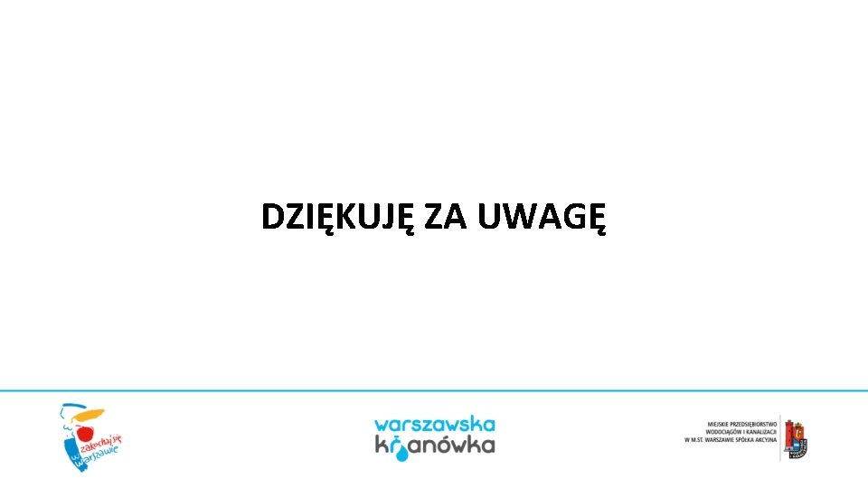 DZIĘKUJĘ ZA UWAGĘ 