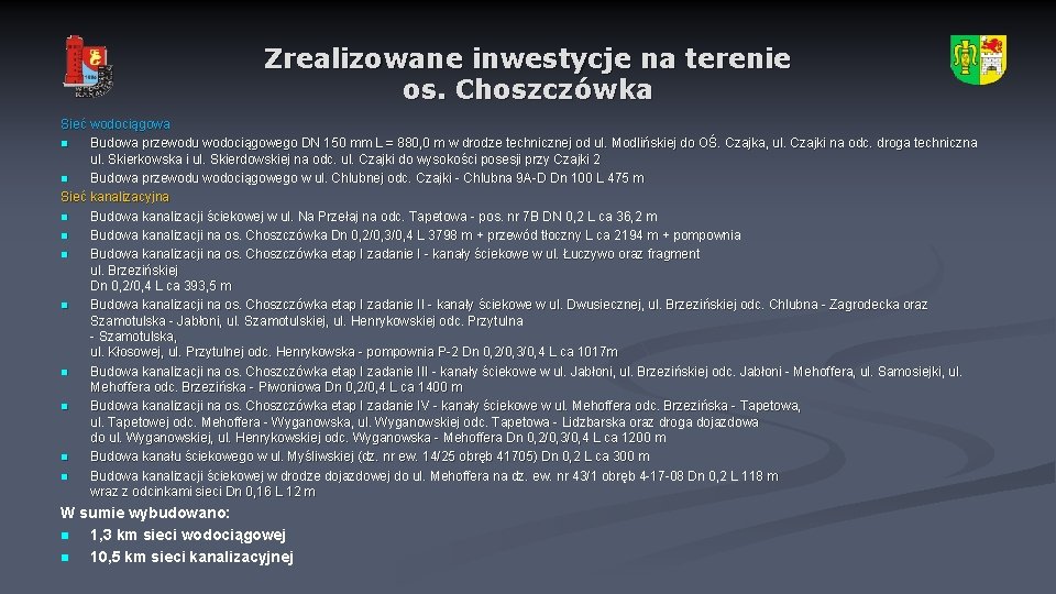 Zrealizowane inwestycje na terenie os. Choszczówka Sieć wodociągowa n Budowa przewodu wodociągowego DN 150