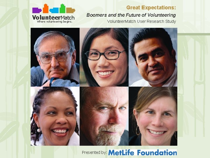 Great Expectations: Volunteer. Match Boomers and the Future of Volunteering Volunteer. Match User Research