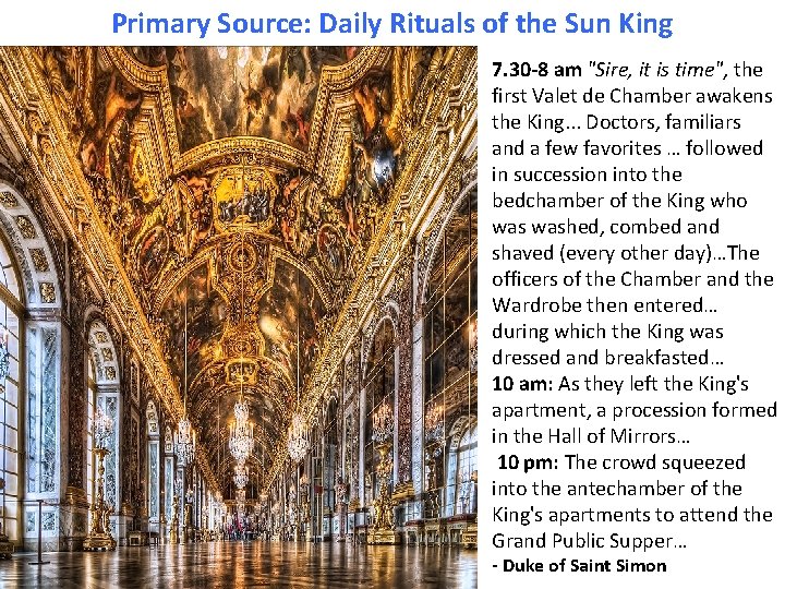 Primary Source: Daily Rituals of the Sun King 7. 30 -8 am "Sire, it