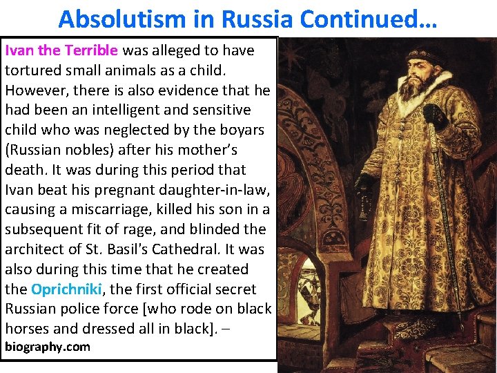 Absolutism in Russia Continued… Ivan the Terrible was alleged to have tortured small animals