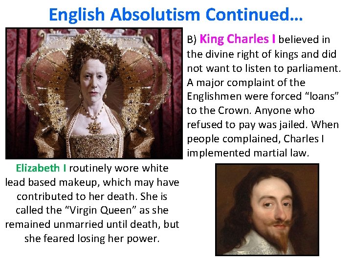 English Absolutism Continued… B) King Charles I believed in the divine right of kings