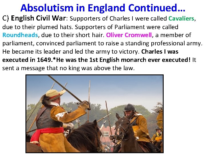 Absolutism in England Continued… C) English Civil War: Supporters of Charles I were called