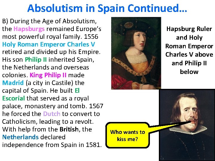 Absolutism in Spain Continued… B) During the Age of Absolutism, the Hapsburgs remained Europe’s