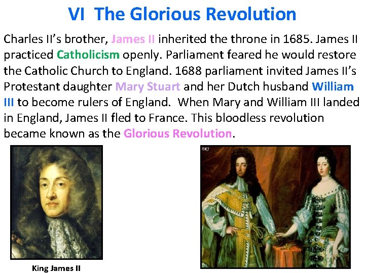 VI The Glorious Revolution Charles II’s brother, James II inherited the throne in 1685.
