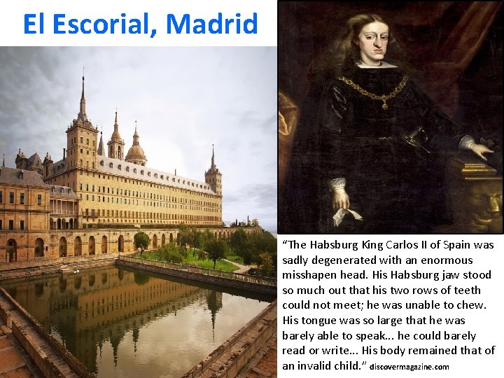 El Escorial, Madrid “The Habsburg King Carlos II of Spain was sadly degenerated with