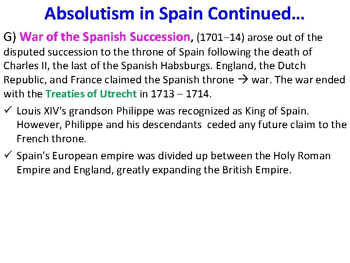Absolutism in Spain Continued… G) War of the Spanish Succession, (1701– 14) arose out