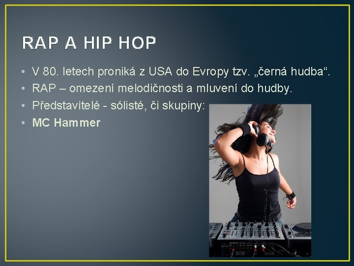 RAP A HIP HOP • • V 80. letech proniká z USA do Evropy