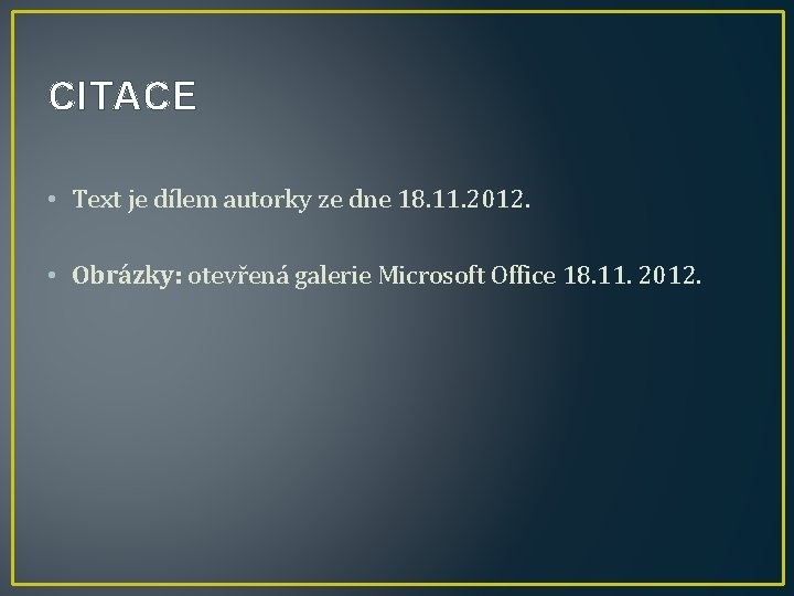 CITACE • Text je dílem autorky ze dne 18. 11. 2012. • Obrázky: otevřená