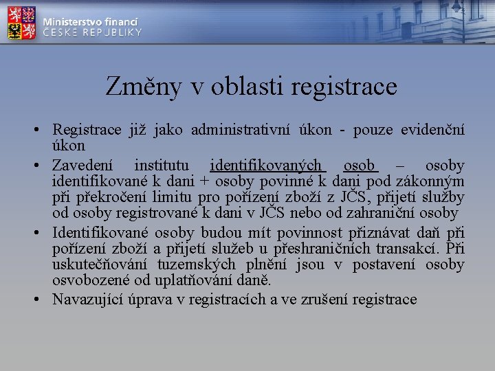 Změny v oblasti registrace • Registrace již jako administrativní úkon - pouze evidenční úkon