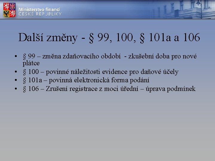 Další změny - § 99, 100, § 101 a a 106 • § 99