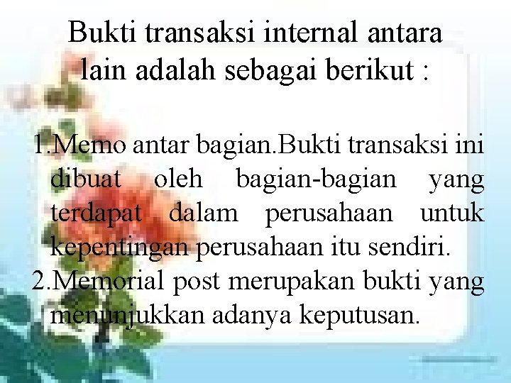 Bukti transaksi internal antara lain adalah sebagai berikut : 1. Memo antar bagian. Bukti