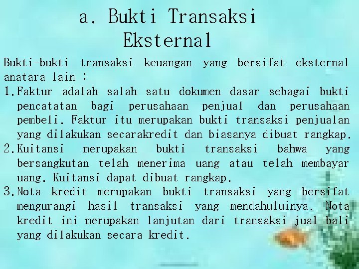 a. Bukti Transaksi Eksternal Bukti-bukti transaksi keuangan yang bersifat eksternal anatara lain : 1.