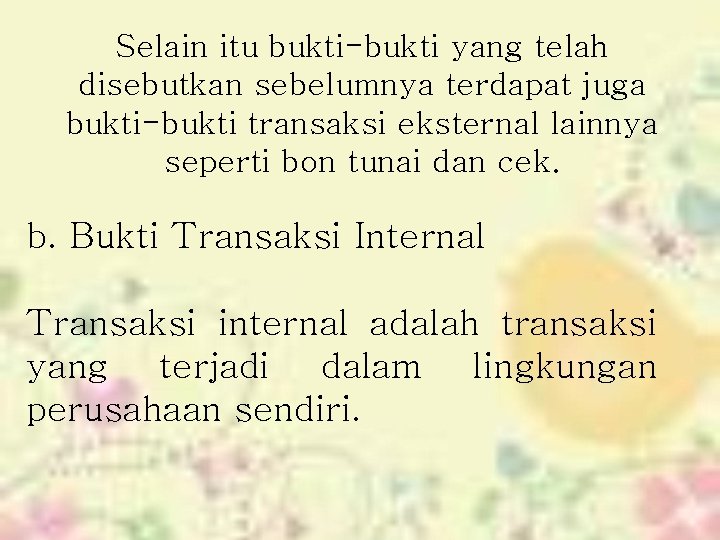 Selain itu bukti-bukti yang telah disebutkan sebelumnya terdapat juga bukti-bukti transaksi eksternal lainnya seperti