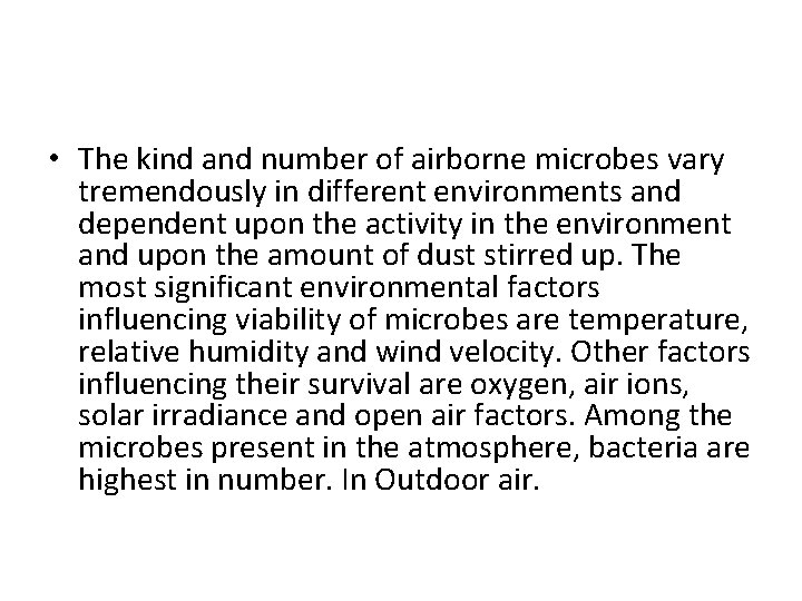 • The kind and number of airborne microbes vary tremendously in different environments