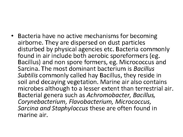  • Bacteria have no active mechanisms for becoming airborne. They are dispersed on