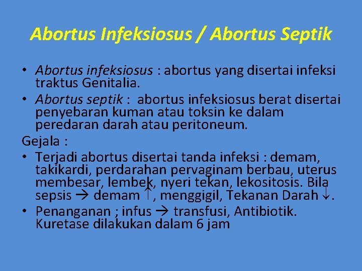 Abortus Infeksiosus / Abortus Septik • Abortus infeksiosus : abortus yang disertai infeksi traktus