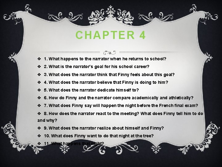 CHAPTER 4 v 1. What happens to the narrator when he returns to school?