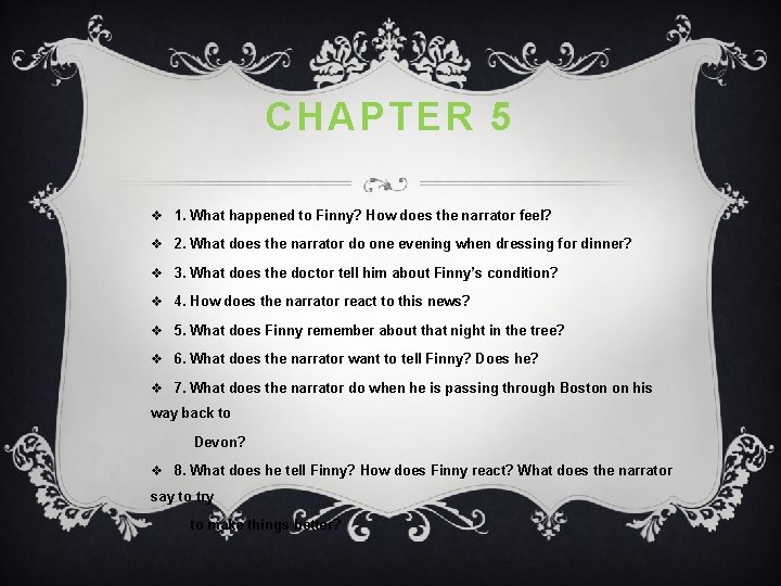 CHAPTER 5 v 1. What happened to Finny? How does the narrator feel? v