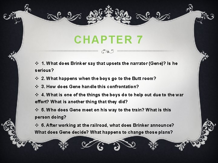 CHAPTER 7 v 1. What does Brinker say that upsets the narrator (Gene)? Is