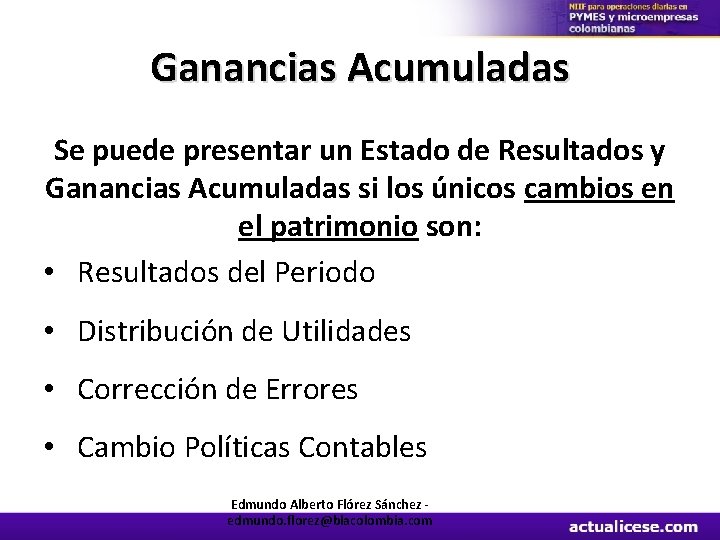 Ganancias Acumuladas Se puede presentar un Estado de Resultados y Ganancias Acumuladas si los