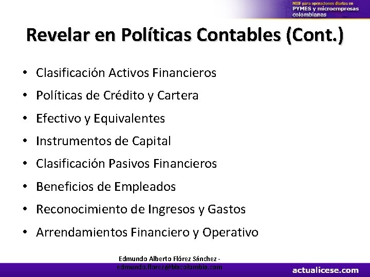 Revelar en Políticas Contables (Cont. ) • Clasificación Activos Financieros • Políticas de Crédito